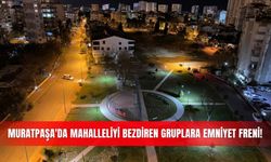 Muratpaşa'da mahalleliyi bezdiren gruplara emniyet freni!
