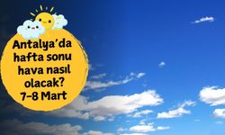 Antalya'da hafta sonu planı yapanlara müjde! Antalya'da hafta sonu hava nasıl olacak? 7-8 Mart
