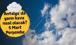 Antalya'da yağış bekleniyor mu? 5 Mart Perşembe Antalya hava durumu
