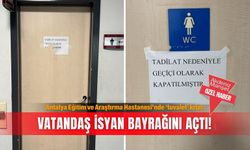 Antalya Eğitim ve Araştırma Hastanesi’nde ‘tuvalet’ krizi: Vatandaş isyan bayrağını açtı!