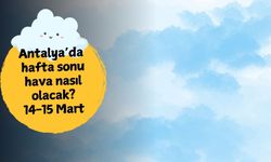 Hafta sonu planı olanlar dikkat! Antalya'da hafta sonu hava nasıl olacak? 14-15 Mart Antalya hava durumu