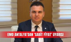 EMO Antalya’dan ‘sabit fiyat’ uyarısı