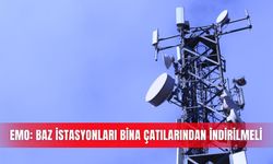EMO: Baz istasyonları bina çatılarından indirilmeli