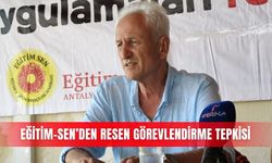 Eğitim-Sen’den resen görevlendirme tepkisi