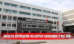 Antalya Büyükşehir Belediyesi davasında 2’nci gün