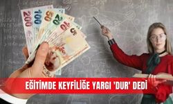 Eğitimde keyfiliğe yargı 'dur' dedi