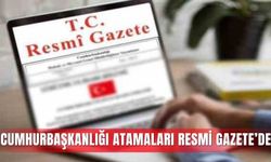 Cumhurbaşkanlığı atamaları Resmi Gazete’de