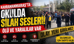 Kahramanmaraş’ta okulda silah sesleri... Ölü ve yaralılar var!