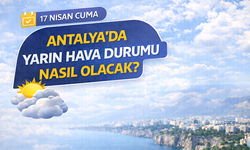 17 Nisan Cuma Antalya'da yarın hava nasıl olacak? Sağanak uyarısı geldi!