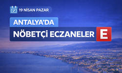 Antalya'da nöbetçi eczaneler- 19 Nisan
