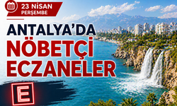 Antalya'da nöbetçi eczaneler- 23 Nisan