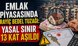 Emlak piyasasında rayiç bedel tuzağı: Yasal sınır 13 kat aşıldı