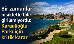 Bir zamanlar bisikletle bile girilemiyordu: Karaalioğlu Parkı için kritik karar