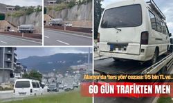 Alanya'da 'ters yön' cezası: 95 bin TL ve 60 gün trafikten men