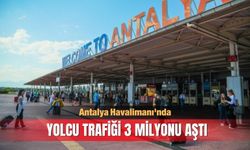 Antalya Havalimanı'nda yolcu trafiği 3 milyonu aştı