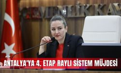 Antalya'ya 4. etap raylı sistem müjdesi