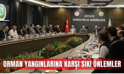 Antalya'da orman yangınlarına karşı sıkı önlemler