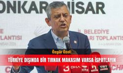 Özgür Özel: Türkiye dışında bir tırnak makasım varsa ispatlayın