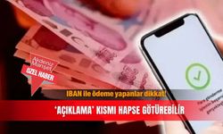 IBAN ile ödeme yapanlar dikkat! ‘Açıklama’ kısmı hapse götürebilir