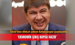 Türel’den dikkat çeken Antalyaspor paylaşımı: ‘Ekonomik çıkış kapısı hazır’