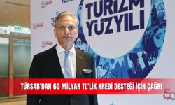 TÜRSAB'dan 60 milyar TL'lik kredi desteği için çağrı