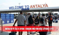 Antalya'yı ilk 4 ayda 1 buçuk milyon kişi ziyaret etti