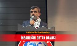 Antalya’da Kudüs ruhu: İnsanlığın ortak davası