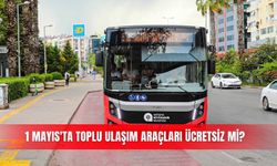 1 Mayıs'ta toplu ulaşım araçları ücretsiz mi?
