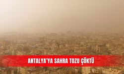 Antalya’ya Sahra tozu çöktü