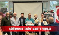 ‘Görünmeyen tehlike’ masaya yatırıldı