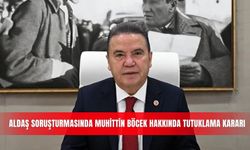 ALDAŞ soruşturmasında Muhittin Böcek hakkında tutuklama kararı
