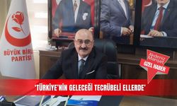 ‘Türkiye’nin geleceği tecrübeli ellerde'