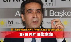 İYİ Parti’den CHP’li Aykut Kaya’ya sert çıkış: Sen de parti değiştirdin