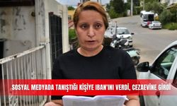 Sosyal medyada tanıştığı kişiye IBAN'ını verdi, cezaevine girdi
