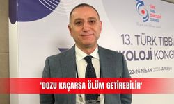 'Dozu kaçarsa ölüm getirebilir'
