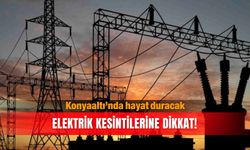 Konyaaltı’nda hayat duracak: Elektrik kesintilerine dikkat!