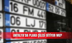 Antalya’da plaka çilesi bitiyor mu?