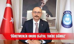 ‘Öğretmenlik onuru dijital takibe sığmaz’
