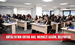 Antalya'nın ortak akıl merkezi ASSİM, BELFOR'da