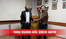 ‘Barışı dışarıda değil içinizde arayın'