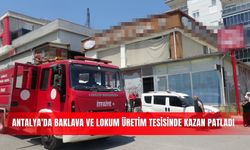 Antalya'da baklava ve lokum üretim tesisinde kazan patladı