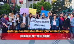 Antalya'dan Gülistan Doku için 'adalet' çığlığı: Sorumlular yargılansın!