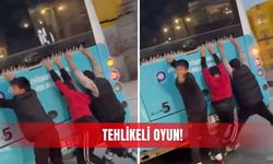 TEHLİKELİ OYUN!