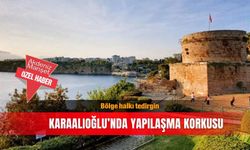 Bölge halkı tedirgin: Karaalioğlu'nda yapılaşma korkusu