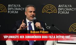 Bakan Fidan: 'Diplomasiye her zamankinden daha fazla ihtiyaç var'