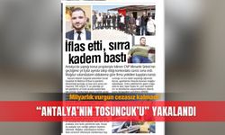 “Antalya’nın Tosuncuk’u” yakalandı: Milyarlık vurgun cezasız kalmadı!