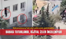 Kahramanmaraş’taki okul saldırısında yeni detaylar: Babası tutuklandı, dijital izler inceleniyor