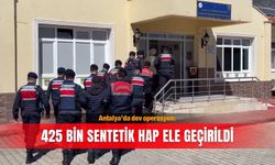 Antalya’da dev operasyon: 425 bin sentetik hap ele geçirildi