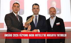 ANSİAD 2026 vizyonu Akra Hotels’de masaya yatırıldı