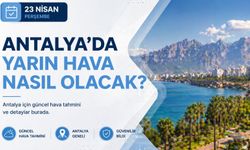 Antalya’da 23 Nisan sürprizi: Bayram günü yağışlı mı geçecek? 23 Nisan Antalya hava durumu